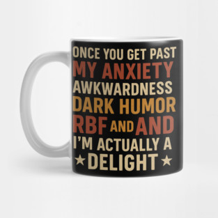 Once You Get Past My Anxiety – Funny Sarcastic Dark Humor Quote Mug