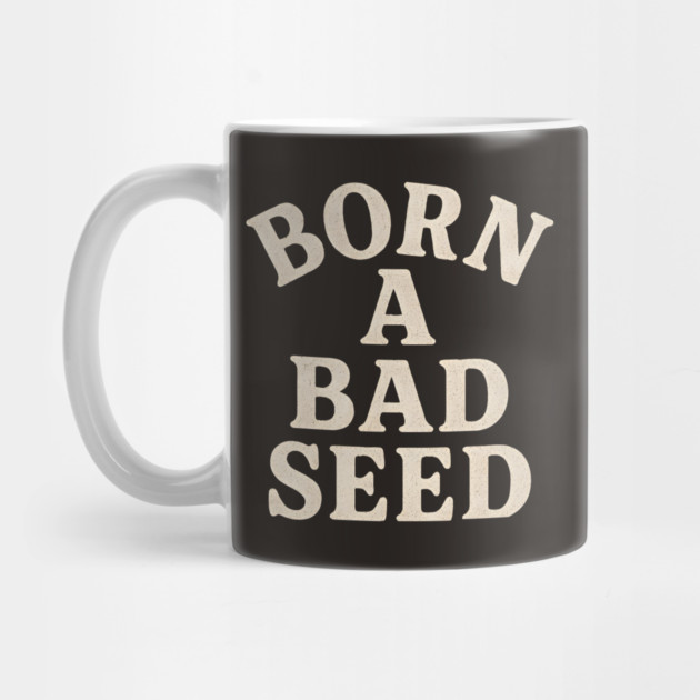 Born A Bad Seed by Maggie's Store 3