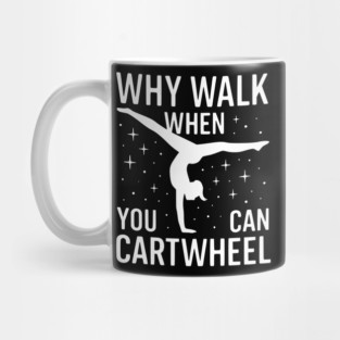 Why-Walk-When-You-Can-Cartwheel Mug