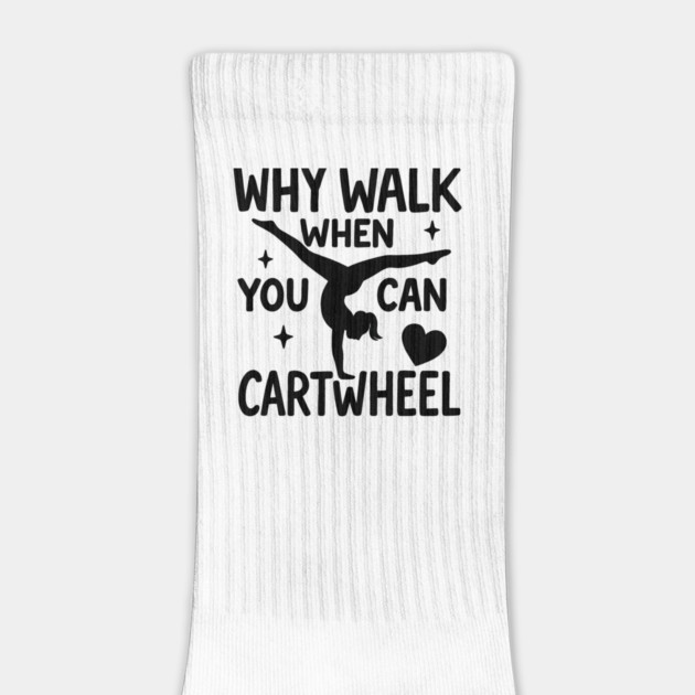 Why Walk When You Can Cartwheel – Cute Gymnastics Motivation Girl Mom Mother's Day by ArtistTee ⭐⭐⭐⭐⭐