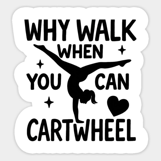 Why Walk When You Can Cartwheel – Cute Gymnastics Motivation Girl Mom Mother's Day Sticker by ArtistTee ⭐⭐⭐⭐⭐
