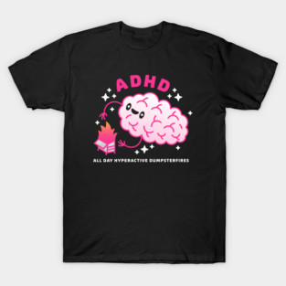 ADHD Dumpsterfire Brain – Neurodivergent Humor T-Shirt