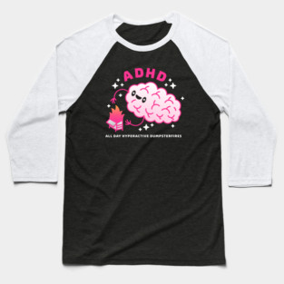 ADHD Dumpsterfire Brain – Neurodivergent Humor Baseball T-Shirt
