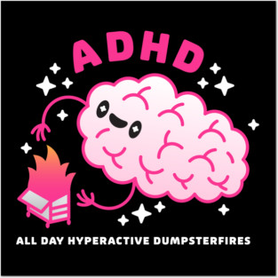 ADHD Dumpsterfire Brain – Neurodivergent Humor Posters and Art