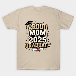 Proud Mom Of A 2025 Graduate T-Shirt