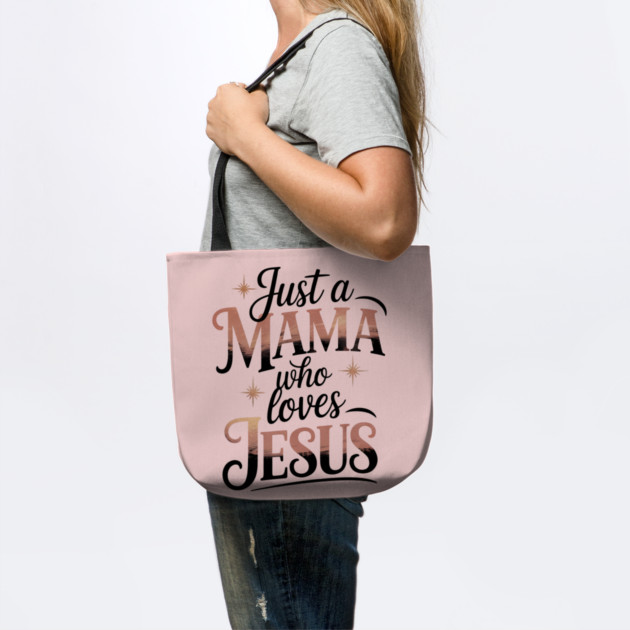 Just A Mama Who Loves Jesus by Creatifly Graphic Tees