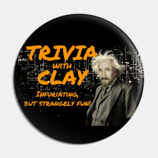 Trivia with Clay: Einstein Edition Pin