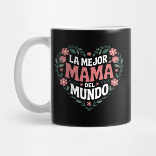 La Mejor Mama Del Mundo Mug