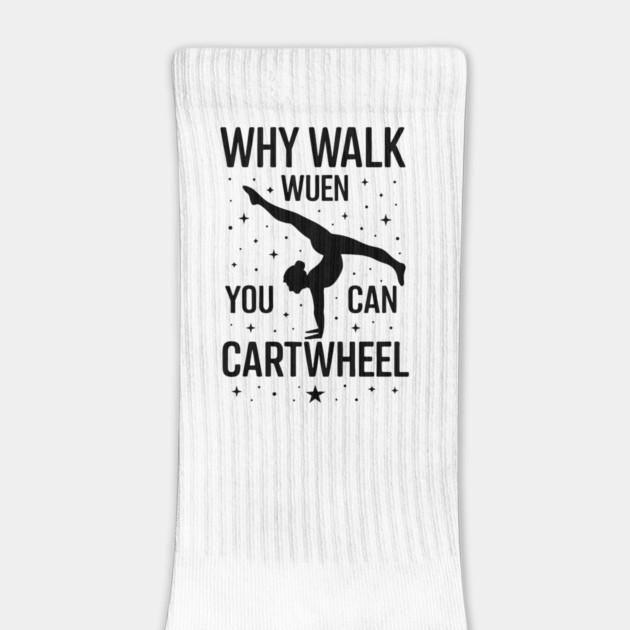 why-walk-when-you-can-cartwheel-Gymnastics-Design-Girls by ArtistTee ⭐⭐⭐⭐⭐