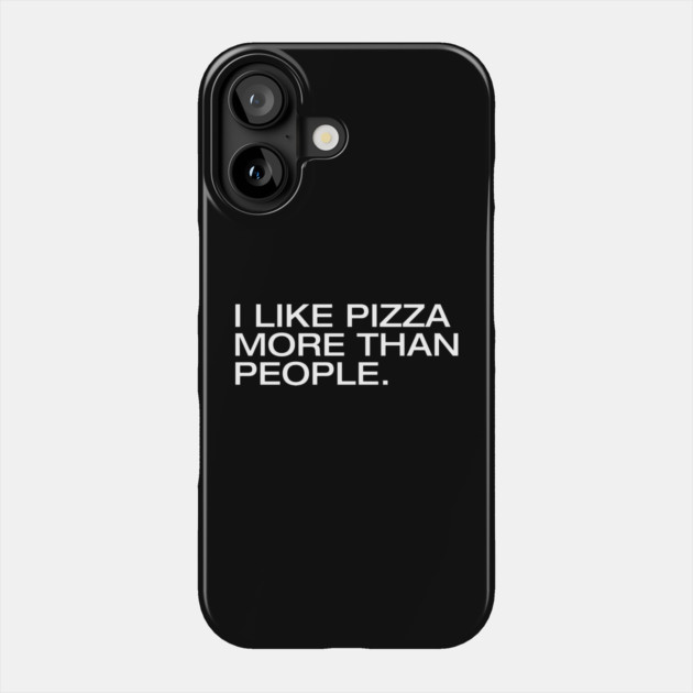I Like Pizza More Than People Phone Case by Litehouse Tees