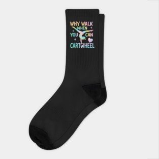 Why Walk When You Can Cartwheel – Tie-Dye Gymnastics Design for Girls Socks