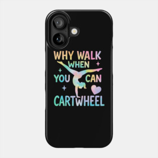 Why Walk When You Can Cartwheel – Tie-Dye Gymnastics Design for Girls Phone Case