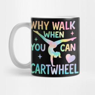 Why Walk When You Can Cartwheel – Tie-Dye Gymnastics Design for Girls Mug