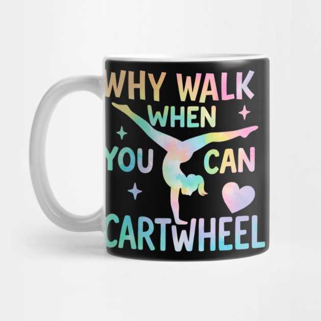 Why Walk When You Can Cartwheel – Tie-Dye Gymnastics Design for Girls by ArtistTee ⭐⭐⭐⭐⭐