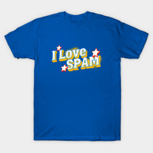 I love spam T-Shirt