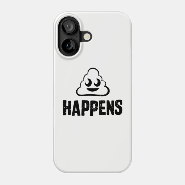 Shit Happens Sarcastic Life Humor Phone Case by Anticorporati