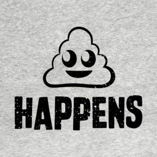 Shit Happens Sarcastic Life Humor T-Shirt