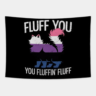 Fluff You You Fluffin Fluff Gender-Fluid Pride Cat LGBT-Q Tapestry