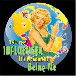 Internet Influencer "It's Wonderful Being Me" Posters and Art