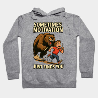 Sometimes Motivation Just Finds You Hoodie