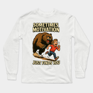 Sometimes Motivation Just Finds You Long Sleeve T-Shirt
