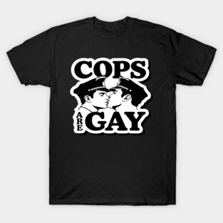 Cops Are Gay Lgbt Funny T-Shirt