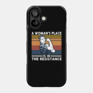 A Woman's Place Is in the Resistance – Feminist Quote, Star Rebels Pride, Empowerment Art Phone Case