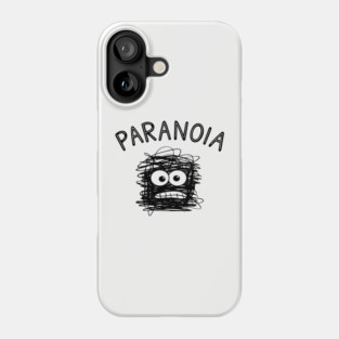 Paranoia Mental Chaos Anxious Mind Sarcasm Phone Case