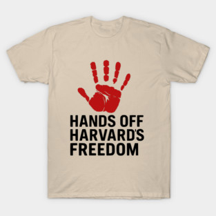 Hands Off Harvard’s Freedom Protest Design for Free Speech Activists T-Shirt