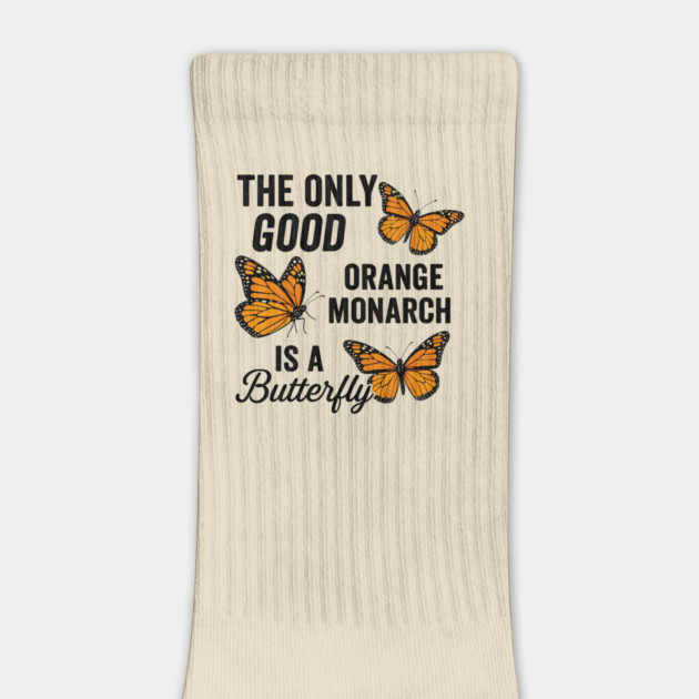 The Only Good Orange Monarch is a Butterfly Funny Anti-Trump Quote by ArtistTee ⭐⭐⭐⭐⭐
