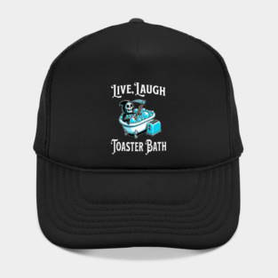 Live, Laugh, Toaster Bath – Dark Humor Grim Reaper Hat