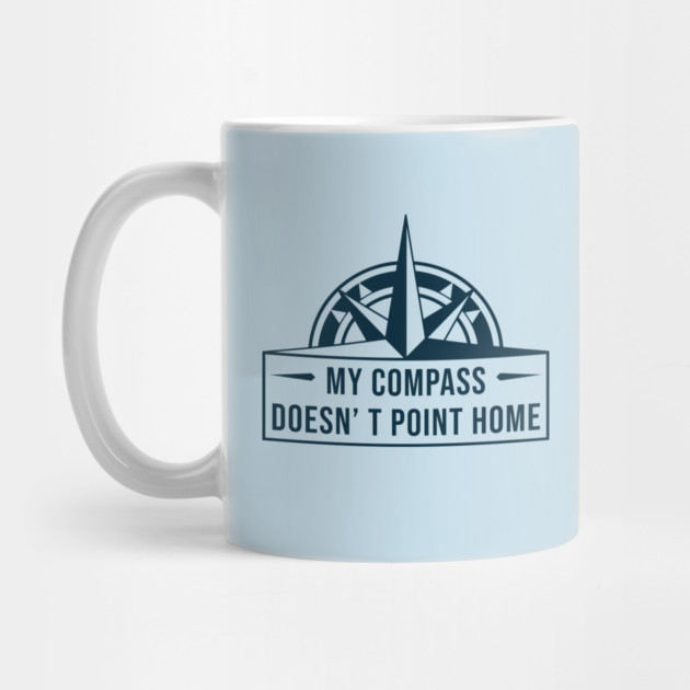 My compass doesn’t point home by DIGITAL MERCH CREATIONS