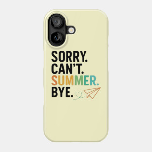 Sorry-Can’t-Summer-Bye-Rainbow-Teacher-Last-Day-of-School Phone Case