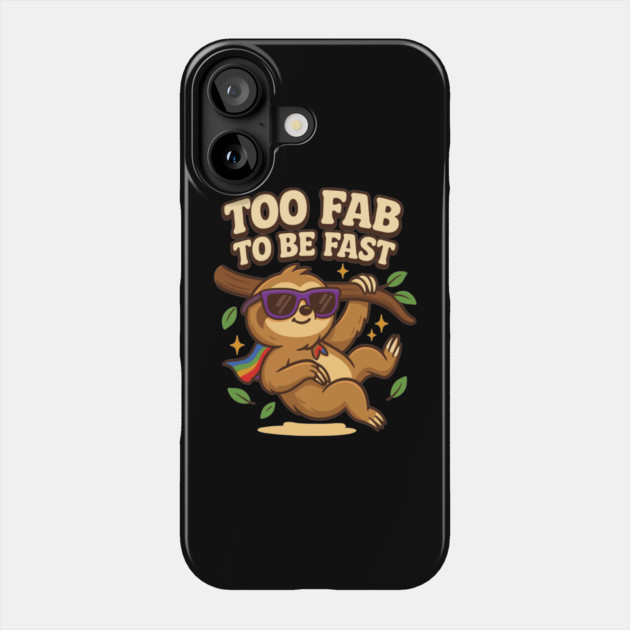 Too Fab to Be Fast Funny Sloth Meme Quote Phone Case by belownormal