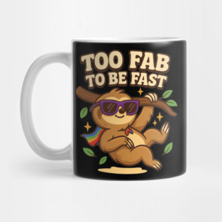Too Fab to Be Fast Funny Sloth Meme Quote Mug