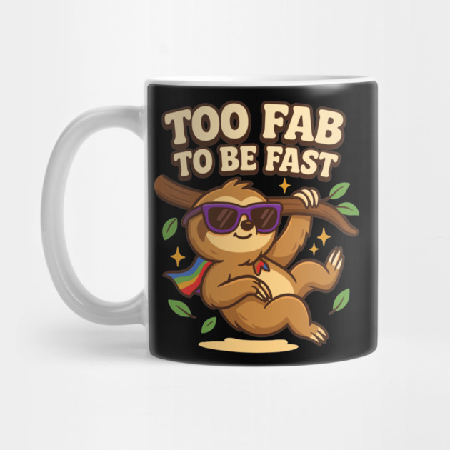 Too Fab to Be Fast Funny Sloth Meme Quote by belownormal