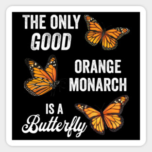 The Only Good Orange Monarch is a Butterfly Sticker