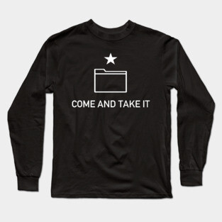 Come And Take It Digital - Anti-Censorship, Intellectual Freedom, Anti Copyright, Open Source Long Sleeve T-Shirt