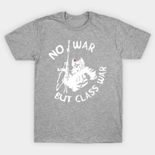 No War But Class War Skeleton - Anti Imperialism, Anti War, Socialist, Anarchist, Communist T-Shirt