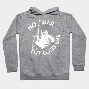 No War But Class War Skeleton - Anti Imperialism, Anti War, Socialist, Anarchist, Communist Hoodie