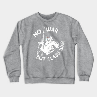 No War But Class War Skeleton - Anti Imperialism, Anti War, Socialist, Anarchist, Communist Crewneck Sweatshirt