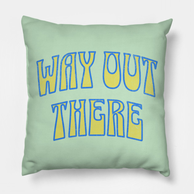 Way Out There – Retro Psychedelic Pillow by DonWillisJrArt