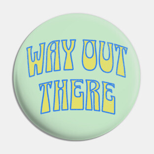 Way Out There – Retro Psychedelic Pin