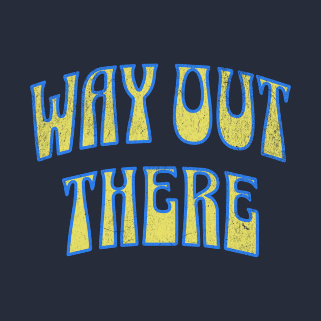 Way Out There – Retro Psychedelic by DonWillisJrArt