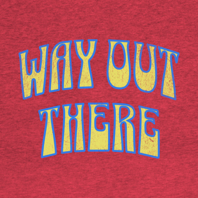 Way Out There – Retro Psychedelic by DonWillisJrArt