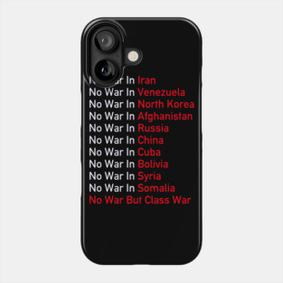 No War Anywhere - Anti Imperialist, Socialist, No War But Class War Phone Case