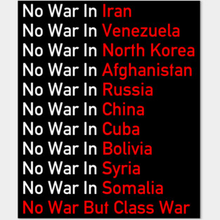 No War Anywhere - Anti Imperialist, Socialist, No War But Class War Posters and Art