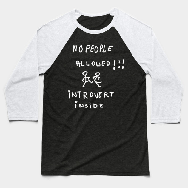No People Allowed – Introvert Inside Baseball T-Shirt by Hobby Helpers Merch