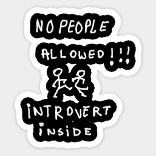 No People Allowed – Introvert Inside Sticker