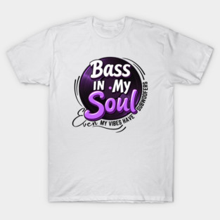 🎵  Bass in My Soul and Nothing in My Bank Account – Bold Purple Vinyl Music Lover T-Shirt T-Shirt